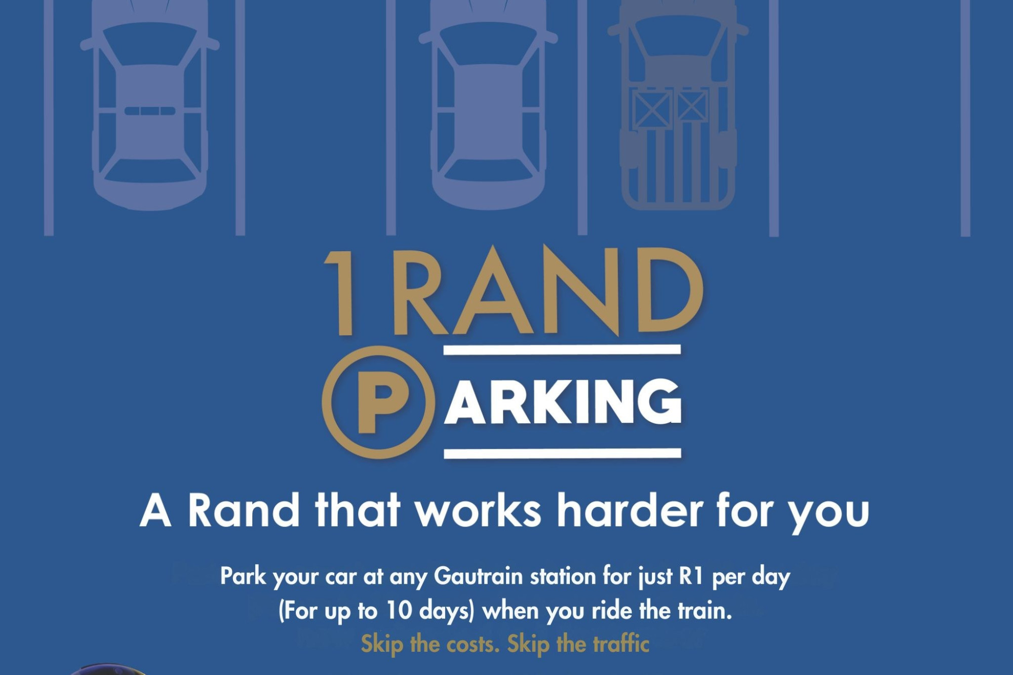 Park your car at any Gautrain station for just R1 per day For up to 10 days when you ride the train Skip the costs Skip the traffic
